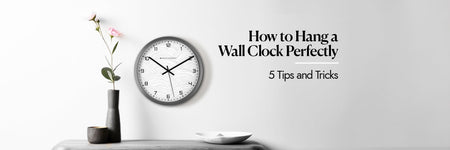 How to Hang a Wall Clock Perfectly: 5 Tips and Tricks