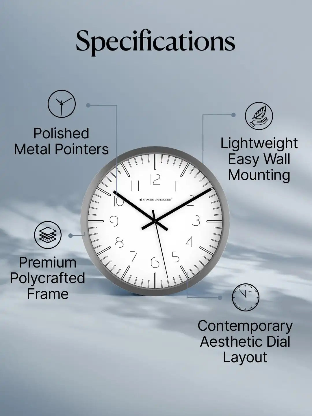 Specifications of Spaces Unhooked grey wall clock featuring premium polycrafted frame, polished metal pointers, lightweight construction and contemporary aesthetic dial layout